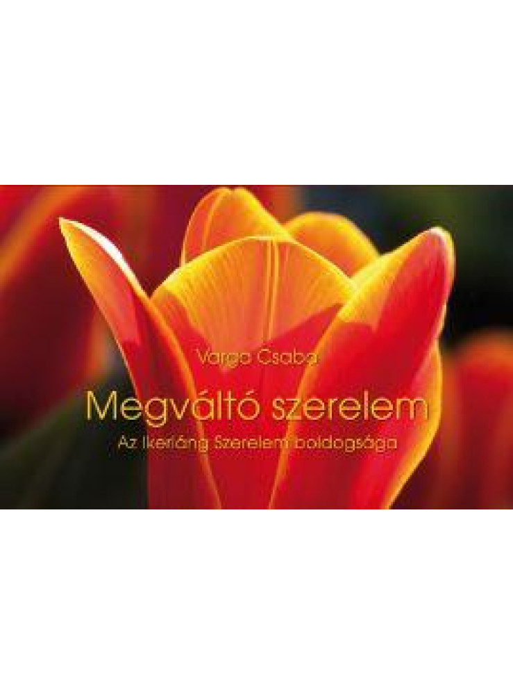 MEGVÁLTÓ SZERELEM MEGVÁLTÓ SZERELEM