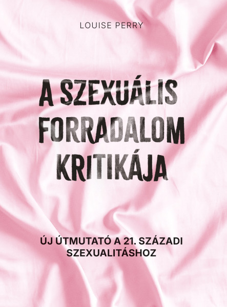 A SZEXUÁLIS FORRADALOM KRITIKÁJA
