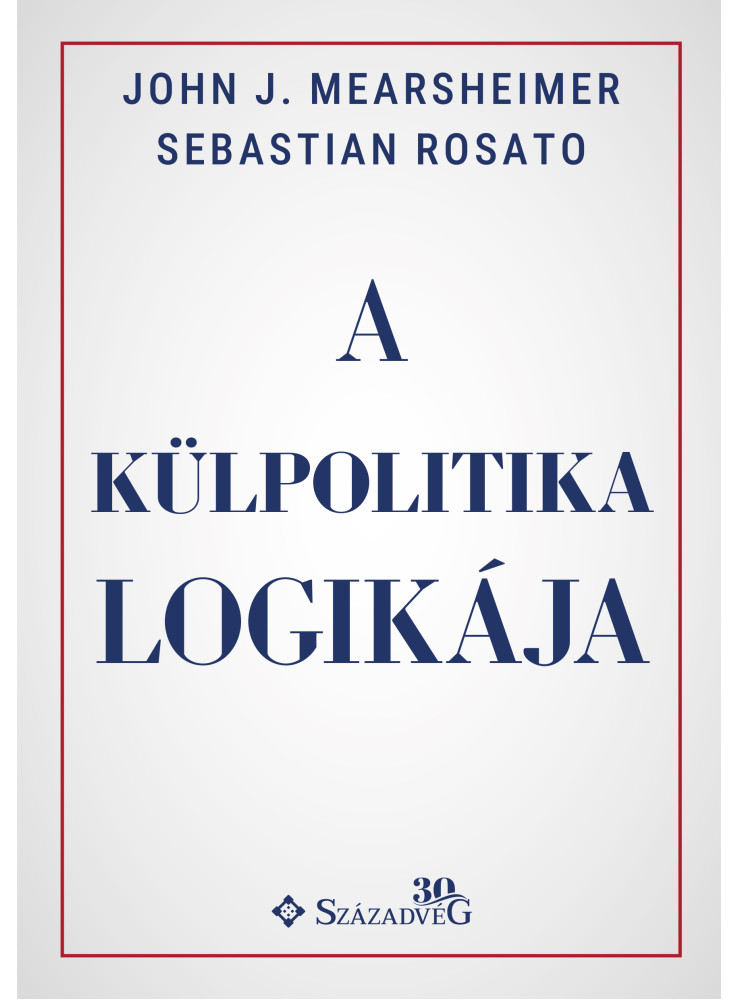 A KÜLPOLITIKA LOGIKÁJA A KÜLPOLITIKA LOGIKÁJA