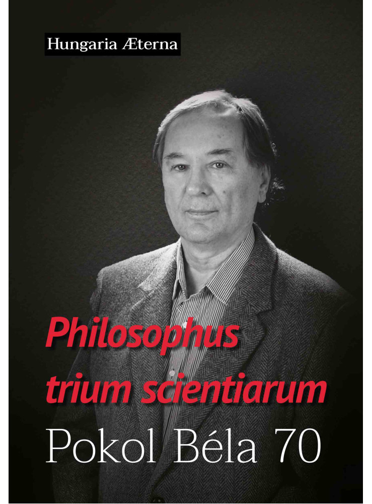 PHILOSOPHUS TRIUM SCIENTIARUM - POKOL BÉLA 70 PHILOSOPHUS TRIUM SCIENTIARUM - POKOL BÉLA 70