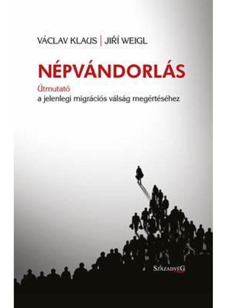 NÉPVÁNDORLÁS - ÚTMUTATÓ A JELENLEGI MIGRÁCIÓS VÁLSÁG MEGÉRTÉSÉHEZ NÉPVÁNDORLÁS - ÚTMUTATÓ A JELENLEGI MIGRÁCIÓS VÁLSÁG MEGÉRTÉSÉHEZ