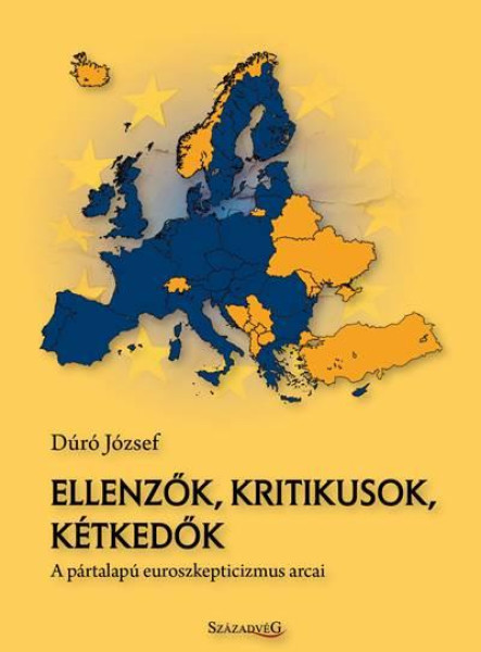ELLENZŐK, KRITIKUSOK, KÉTKEDŐK - A PÁRTALAPÚ EUROSZKEPTICIZMUS ARCAI
