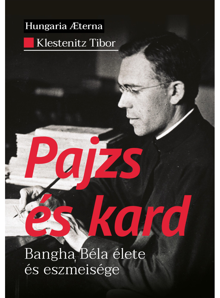 PAJZS ÉS KARD - BANGHA BÉLA ÉLETE ÉS ESZMEISÉGE PAJZS ÉS KARD - BANGHA BÉLA ÉLETE ÉS ESZMEISÉGE