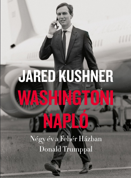 WASHINGTONI NAPLÓ- NÉGY ÉV A FEHÉR HÁZBAN DONALD TRUMPPAL