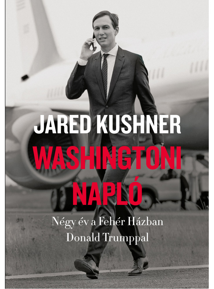 WASHINGTONI NAPLÓ- NÉGY ÉV A FEHÉR HÁZBAN DONALD TRUMPPAL WASHINGTONI NAPLÓ- NÉGY ÉV A FEHÉR HÁZBAN DONALD TRUMPPAL