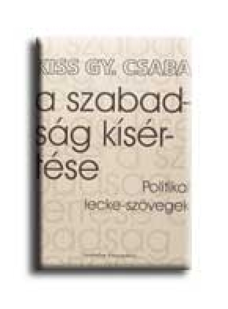 A SZABADSÁG KISÉRTÉSE A SZABADSÁG KISÉRTÉSE