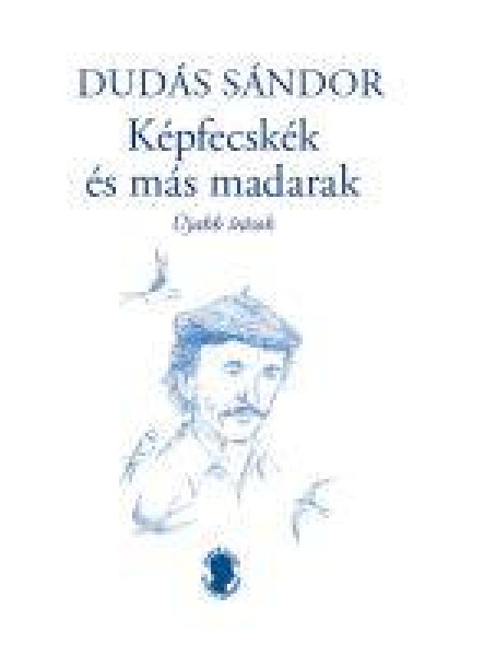 KÉPFECSKÉK ÉS MÁS MADARAK - ÚJABB ÍRÁSOK - ÜKH 2019