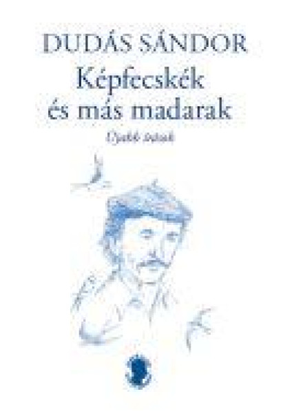 KÉPFECSKÉK ÉS MÁS MADARAK - ÚJABB ÍRÁSOK - ÜKH 2019