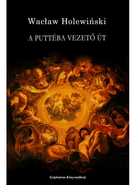 A PUTTÉBA VEZETŐ ÚT - JACOB JORDAENS FESTŐMŰVÉSZ ÉLETREGÉNYE A PUTTÉBA VEZETŐ ÚT - JACOB JORDAENS FESTŐMŰVÉSZ ÉLETREGÉNYE