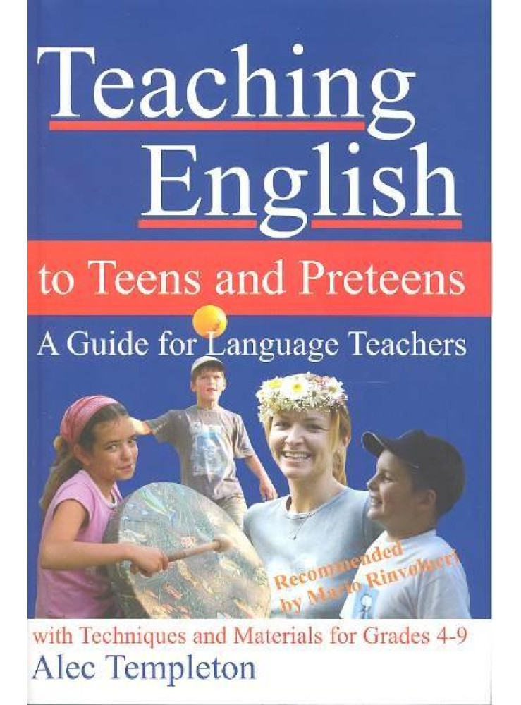 TEACHING ENGLISH TO TEENS AND PRETEENS TEACHING ENGLISH TO TEENS AND PRETEENS