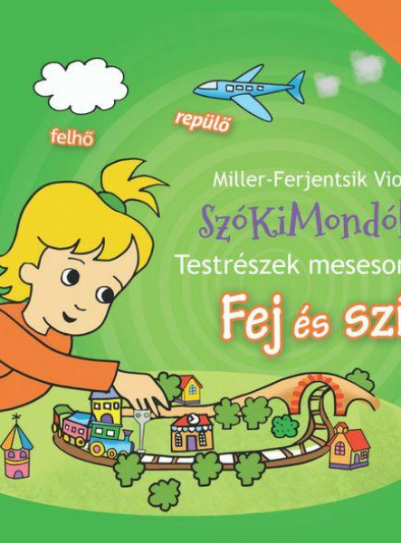 FEJ ÉS SZÍV - SZÓKIMONDÓKA - TESTRÉSZEK MESESOROZAT