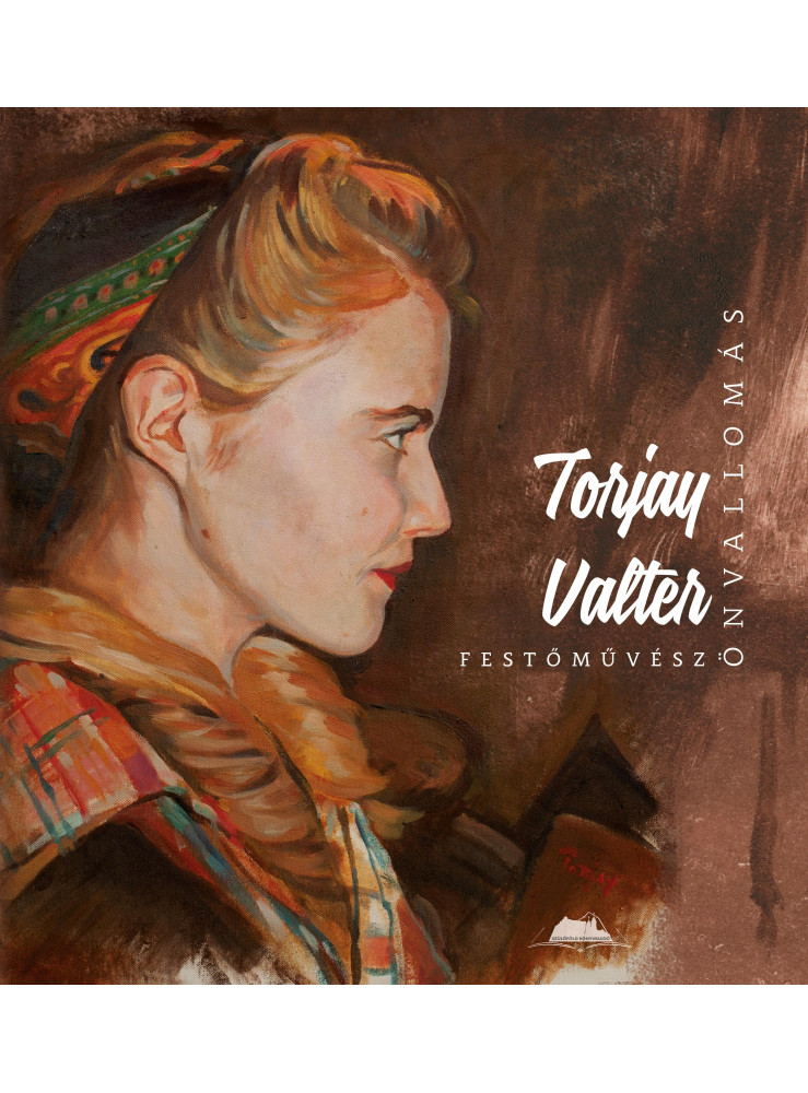 ÖNVALLOMÁS - TORJAY VALTER FESTŐMŰVÉSZ ÖNVALLOMÁS - TORJAY VALTER FESTŐMŰVÉSZ
