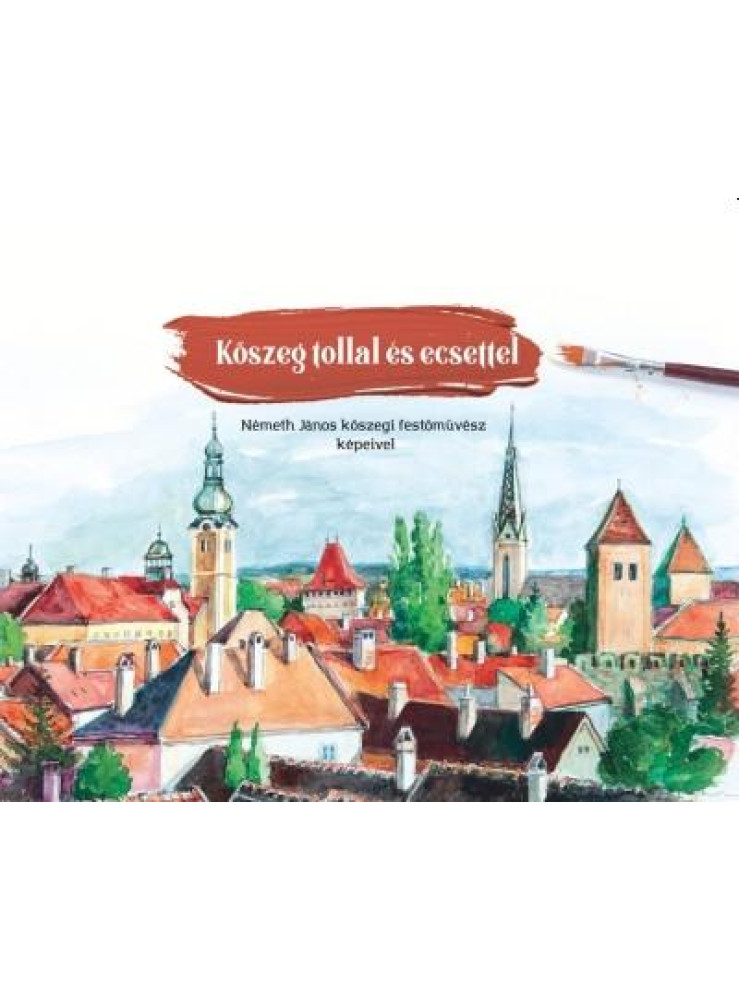KŐSZEG TOLLAL ÉS ECSETTEL KŐSZEG TOLLAL ÉS ECSETTEL