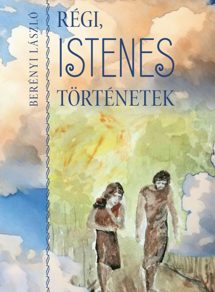 RÉGI ISTENES TÖRTÉNETEK
