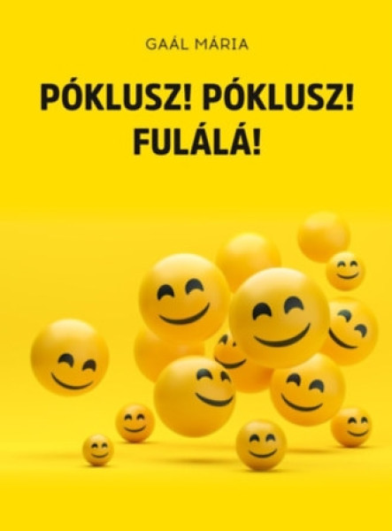 PÓKLUSZ! PÓKLUSZ! FULÁLÁ!