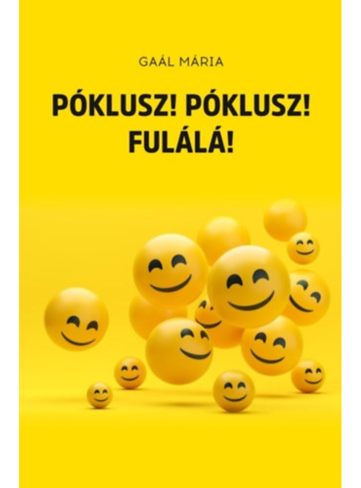 PÓKLUSZ! PÓKLUSZ! FULÁLÁ!