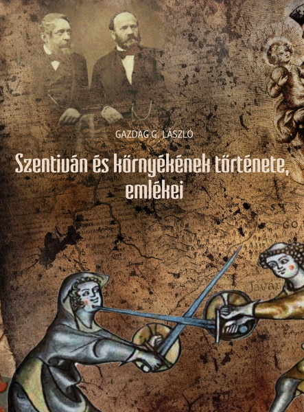 SZENTIVÁN ÉS KÖRNYÉKÉNEK TÖRTÉNETE, EMLÉKEI