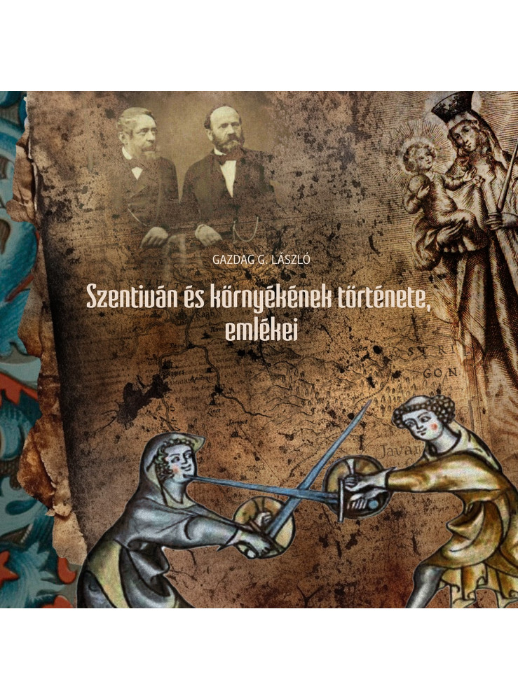 SZENTIVÁN ÉS KÖRNYÉKÉNEK TÖRTÉNETE, EMLÉKEI
