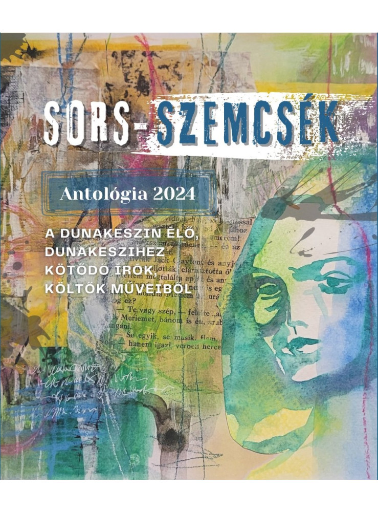 SORS-SZEMCSÉK - ANTOLÓGIA 2024 SORS-SZEMCSÉK - ANTOLÓGIA 2024