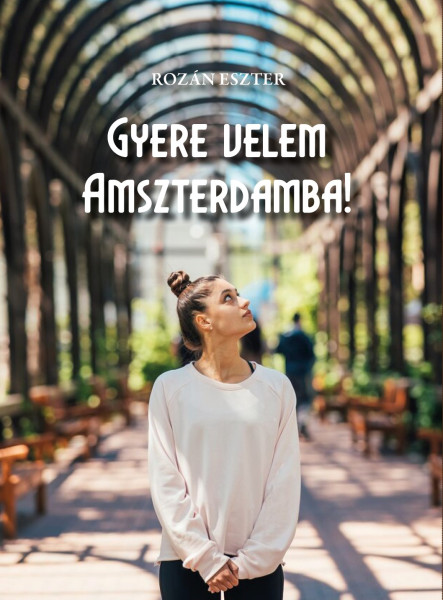 GYERE VELEM AMSZTERDAMBA