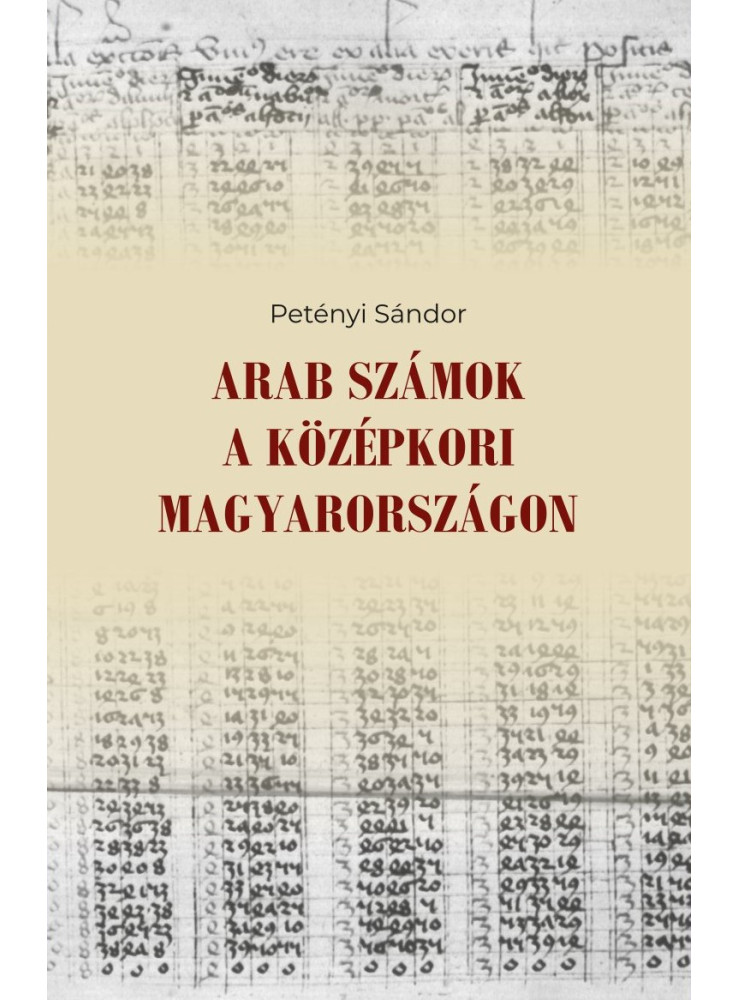 ARAB SZÁMOK A KÖZÉPKORI MAGYARORSZÁGON