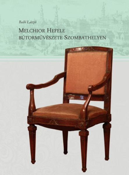 MELCHEOR HEFELE BÚTORMŰVÉSZETE SZOMBATHELYEN