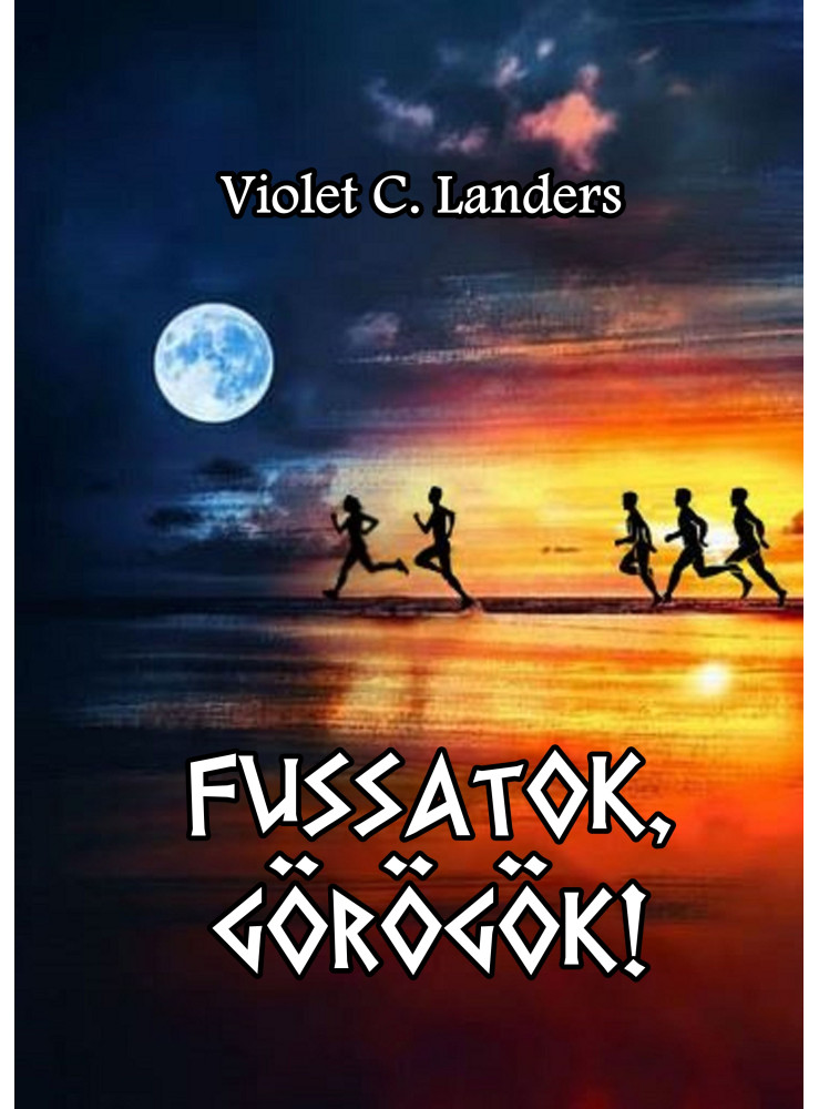 FUSSATOK, GÖRÖGÖK! FUSSATOK, GÖRÖGÖK!