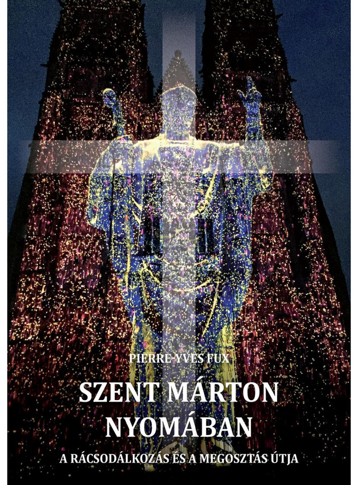 SZENT MÁRTON NYOMÁBAN SZENT MÁRTON NYOMÁBAN