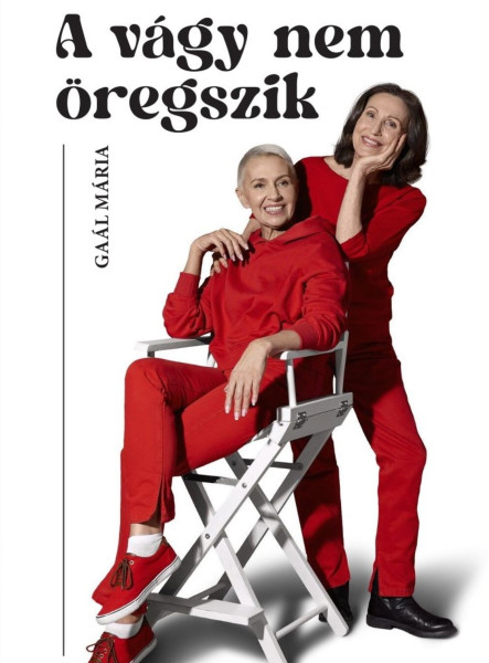 A VÁGY NEM ÖREGSZIK
