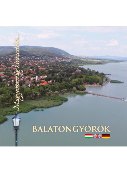 BALATONGYÖRÖK - MAGYARORSZÁG KINCSESTÁRA... BALATONGYÖRÖK - MAGYARORSZÁG KINCSESTÁRA...