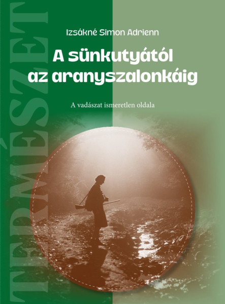A SÜNKUTYÁTÓL AZ ARANYSZALONKÁIG