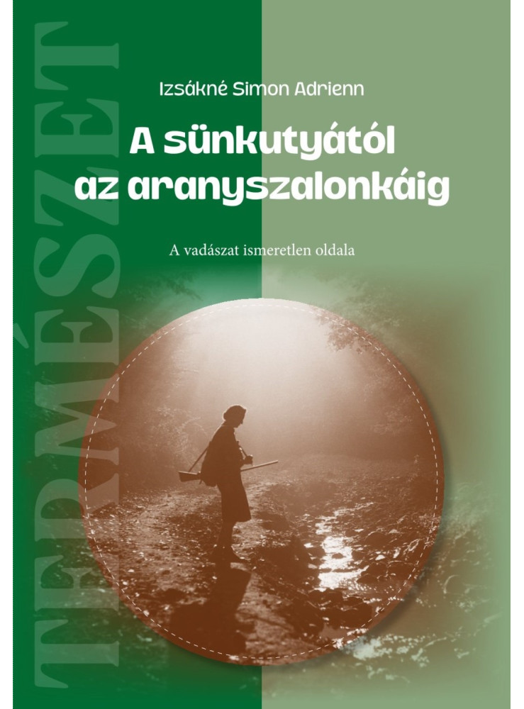 A SÜNKUTYÁTÓL AZ ARANYSZALONKÁIG