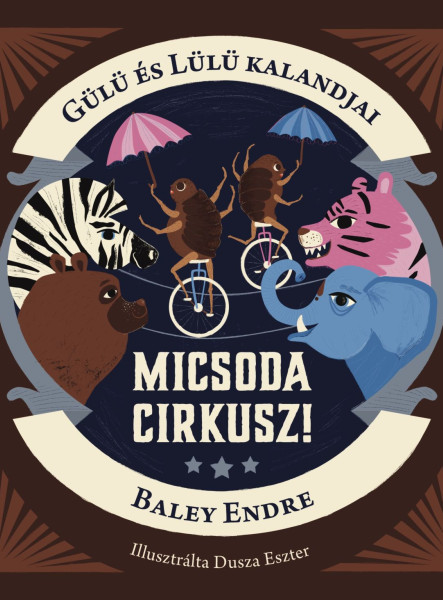 GÜLÜ ÉS LÜLÜ KALANDJAI - MICSODA CIRKUSZ!