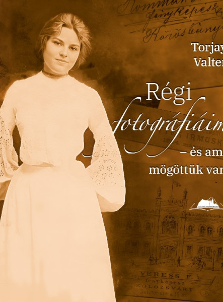RÉGI FOTOGRÁFIÁIM - ÉS AMI MÖGÖTTÜK VAN