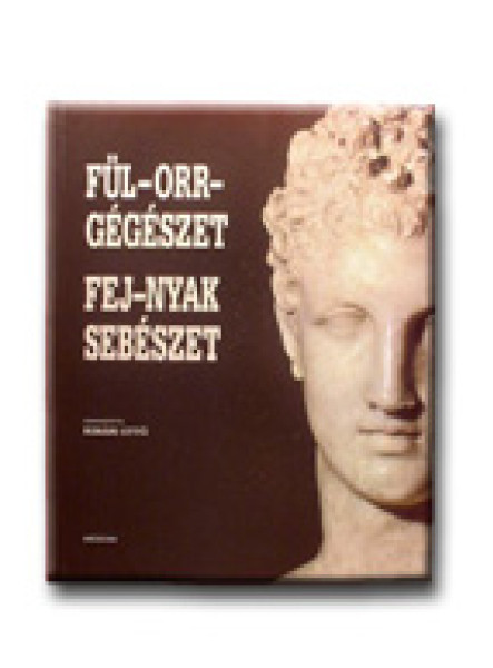 FÜL-ORR-GÉGÉSZET - FEJ-NYAK SEBÉSZET