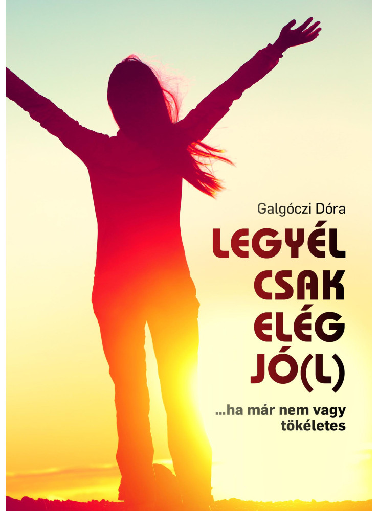 LEGYÉL CSAK ELÉG JÓ(L)