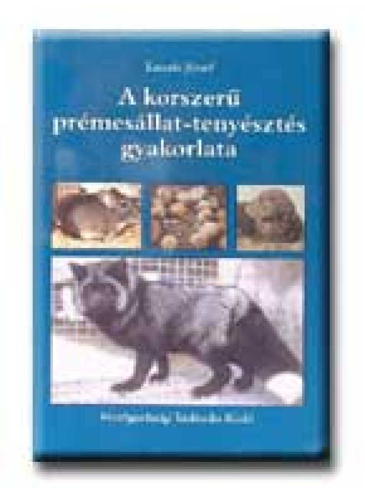 A KORSZERŰ PRÉMESÁLLAT-TENYÉSZTÉS GYAKORLATA