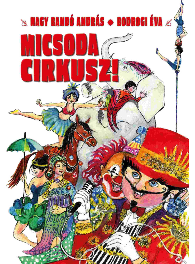 MICSODA CIRKUSZ! MICSODA CIRKUSZ!