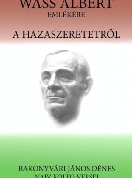 A HAZASZERETETRŐL - WASS ALBERT EMLÉKÉRE