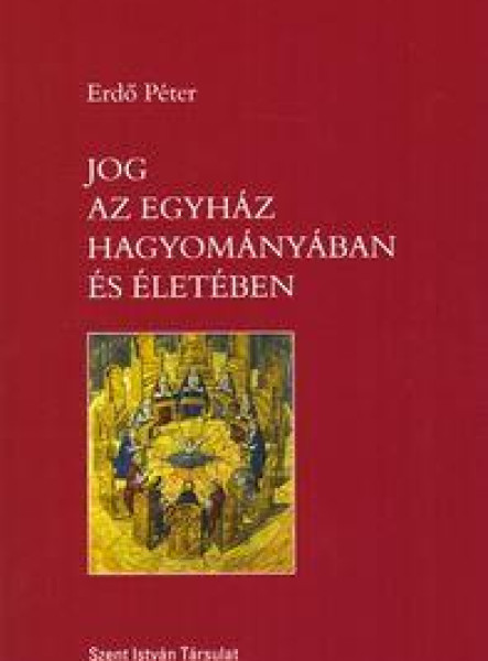 JOG AZ EGYHÁZ HAGYOMÁNYÁBAN ÉS ÉLETÉBEN