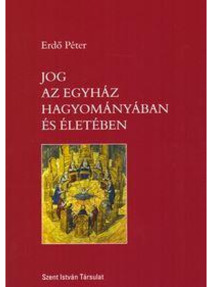 JOG AZ EGYHÁZ HAGYOMÁNYÁBAN ÉS ÉLETÉBEN JOG AZ EGYHÁZ HAGYOMÁNYÁBAN ÉS ÉLETÉBEN
