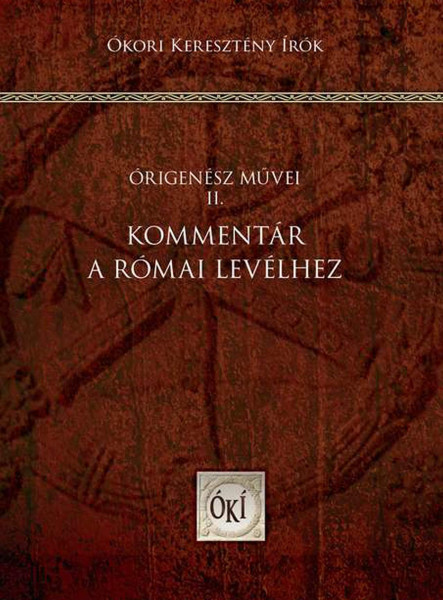 KOMMENTÁR A RÓMAI LEVÉLHEZ - ÓRIGENÉSZ MŰVEI II.