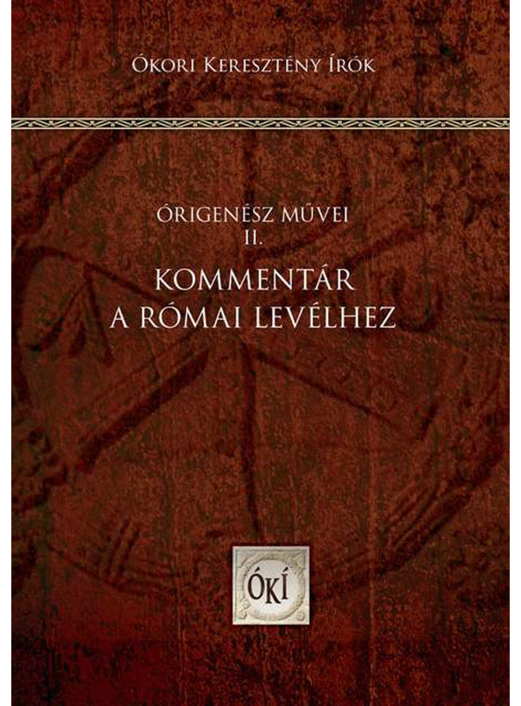 KOMMENTÁR A RÓMAI LEVÉLHEZ - ÓRIGENÉSZ MŰVEI II.