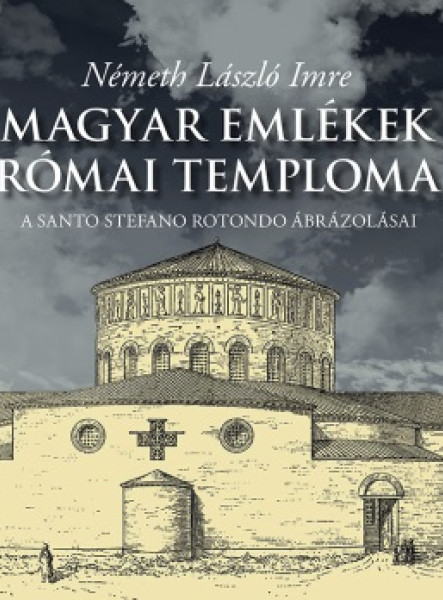 MAGYAR EMLÉKEK RÓMAI TEMPLOMA
