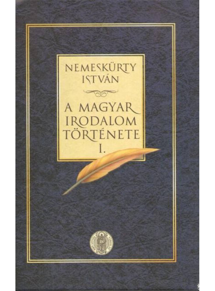 A MAGYAR IRODALOM TÖRTÉNETE I-II. A MAGYAR IRODALOM TÖRTÉNETE I-II.