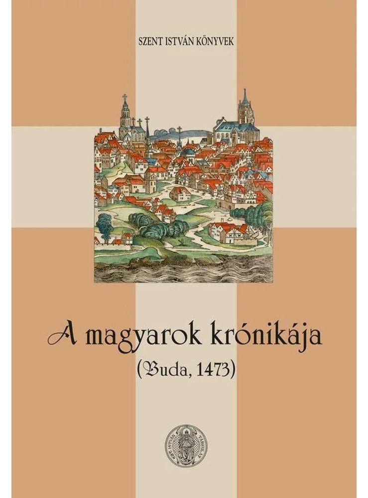 A MAGYAROK KRÓNIKÁJA - BUDA, 1473 A MAGYAROK KRÓNIKÁJA - BUDA, 1473