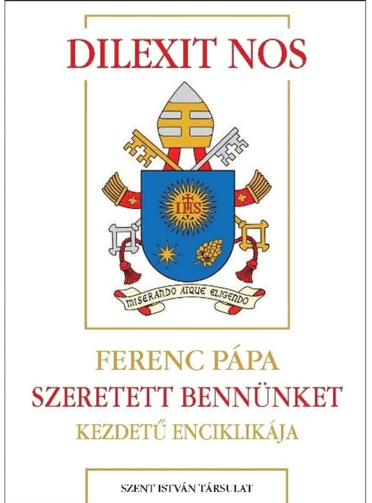 DILEXIT NOS  SZERETETT BENNÜNKET-  KEZDETŰ ENCIKLIKÁJA
