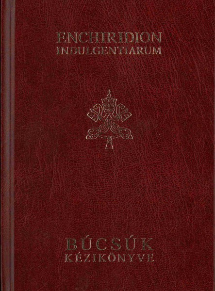 ENCHIRIDION INDULGENTIARIUM - BÚCSÚK KÉZIKÖNYVE