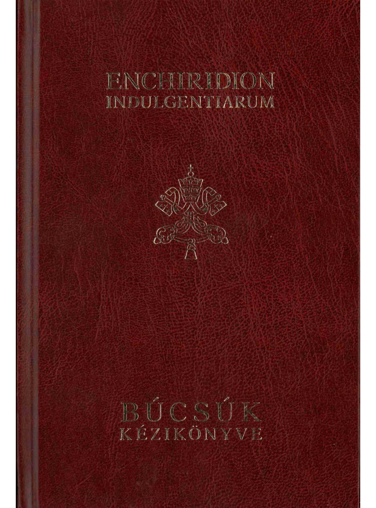 ENCHIRIDION INDULGENTIARIUM - BÚCSÚK KÉZIKÖNYVE