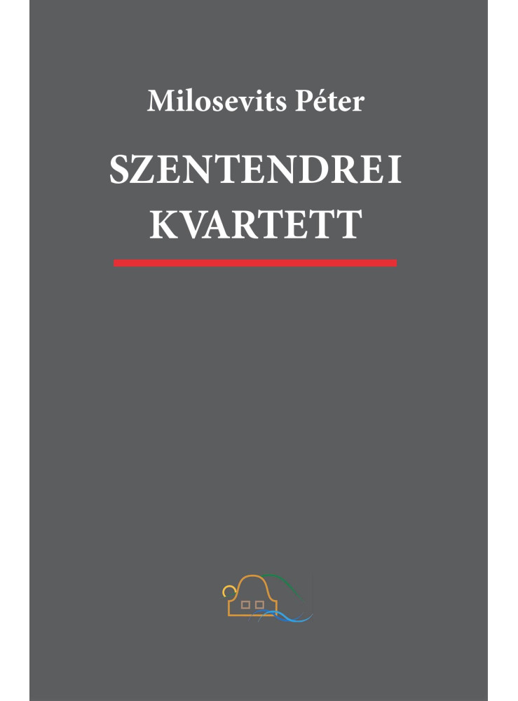 SZENTENDREI KVARTETT - REGÉNYTETRALÓGIA SZENTENDREI KVARTETT - REGÉNYTETRALÓGIA